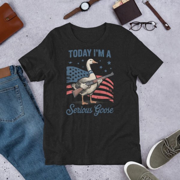 Today I’m A Serious Goose T-Shirt – Funny Patriotic Goose Shirt, 4th of July USA Tee - Image 5